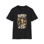 Sorry I'm Late I Saw A Cat-T-Shirt