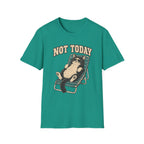 Not Today 5 T-Shirt