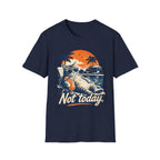 Not Today T-Shirt