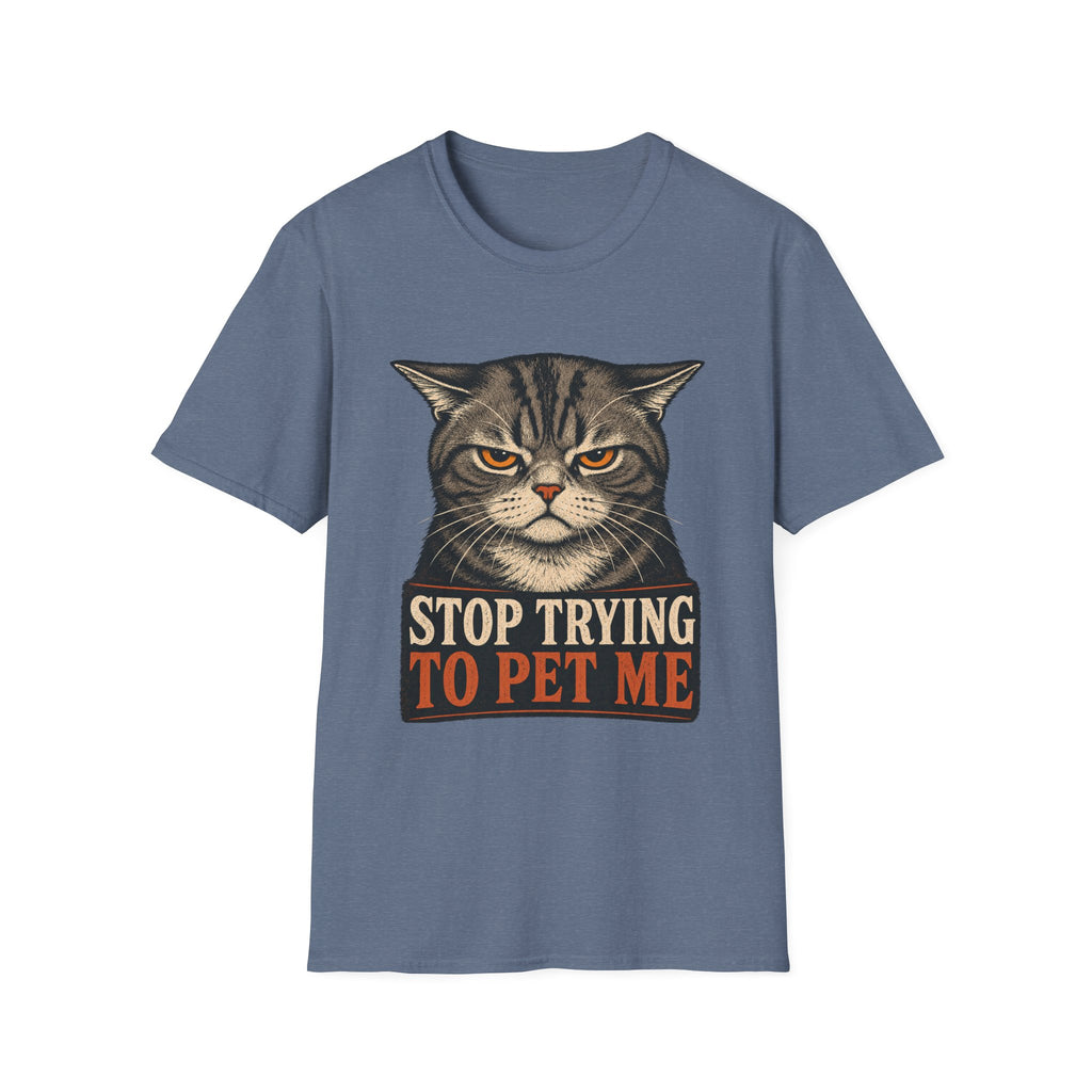 Stop Trying To pet Me T-Shirt