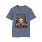 Stop Trying To pet Me T-Shirt