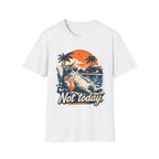 Not Today T-Shirt