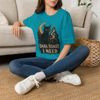 Dark Roast I Need T-Shirt