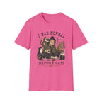 I Was Normal Before Cats T-Shirt